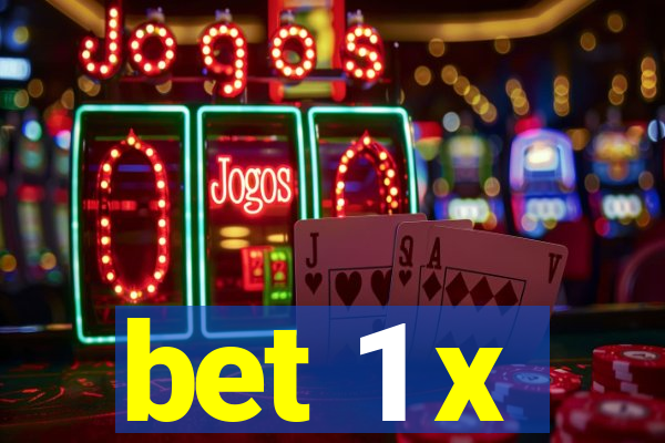 bet 1 x